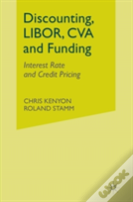Discounting, Libor, Cva And Funding
