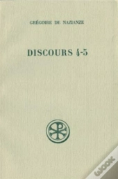Discours 4-5 ; Contre Julien ; Introduction Texte Critique Traduction Et Notes