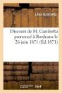 Discours De M. Gambetta Prononce A Bordeaux Le 26 Juin 1871 - Preview