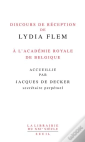 Discours De Réception De Lydia Flem À L'Académie Royale De Belgique