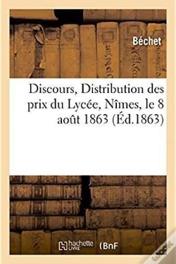 Capa do artigo Discours. Distribution Des Prixdu Lycee De Nimes, Le 8 Aout 1863