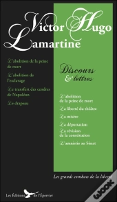 Discours Et Lettres ; Discours Politiques De Hugo Et Alphonse De Lamartine