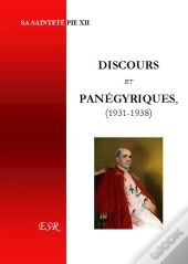 Discours Et Panégyriques, 1931-1938