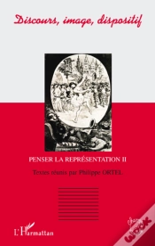 Capa do artigo Discours, Image, Dispositif ; Penser La Représentation Tome 2