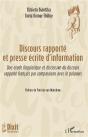 Discours Rapporte Et Presse Écrite D'Information ; Une Étude Linguistique Et Discursive Du Discours Rapporté Français Par Comparaison Avec Le Polonais - Preview