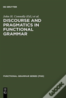 Discourse And Pragmatics In Functional Grammar