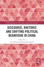 Discourse, Rhetoric And Shifting Political Behaviour In China - Preview