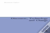 Discourse, Technology And Change