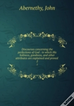 Capa do artigo Discourses Concerning The Perfections Of God Volume 2