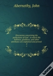 Capa do artigo Discourses Concerning The Perfections Of God Volume 2