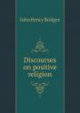 Discourses On Positive Religion - Preview