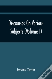 Discourses On Various Subjects (Volume I)