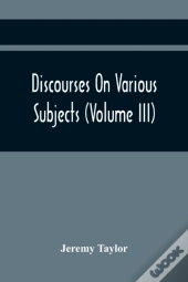 Discourses On Various Subjects (Volume Iii)