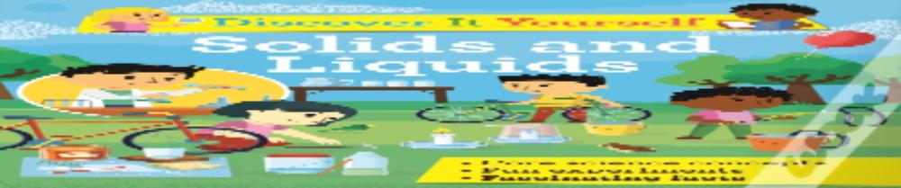 Discover It Yourself: Solids And Liquids