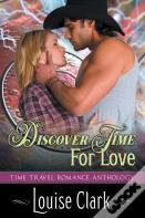 Discover Time For Love (Forward In Time, Book Two)