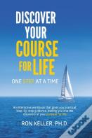 Discover Your Course For Life, One Step At A Time