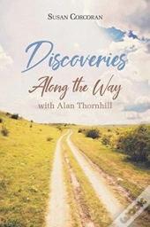 Discoveries Along The Way With Alan Thornhill