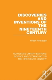 Discoveries And Inventions Of The Nineteenth Century