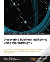 Discovering Business Intelligence Using Microstrategy 9