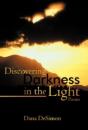 Discovering Darkness In The Light: Poems - Preview