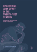 Discovering John Dewey In The Twenty-First Century
