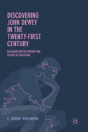 Discovering John Dewey In The Twenty-First Century - Preview