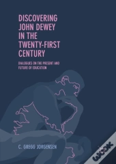 Discovering John Dewey In The Twenty-First Century