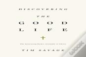 Discovering The Good Life