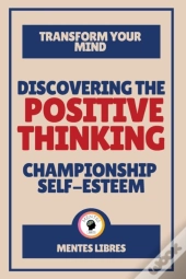 Discovering The Positive Thinking - Championship Self-Esteem