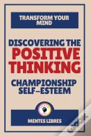 Discovering The Positive Thinking - Championship Self-Esteem