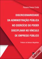 Discricionariedade da Administração Pública no Exercício do Poder Disciplinar no Vínculo de Emprego Público