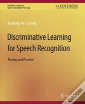 Discriminative Learning For Speech Recognition
