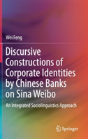 Discursive Constructions Of Corporate Identities By Chinese Banks On Sina Weibo - Preview