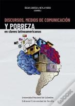 Discursos, Medios De Comunicacion Y Pobreza En Claves Latinoamericanas