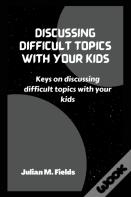 Discussing Difficult Topics With Your Kids