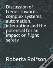 Capa do artigo Discussion Of Trends Towards Complex Systems, Automation, Integration And The Potential For An Impact On Flight Safety