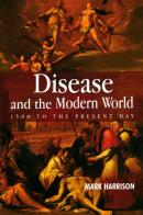 Disease And The Modern World: 1500 To The Present Day