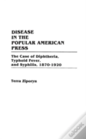 Disease In The Popular American Press