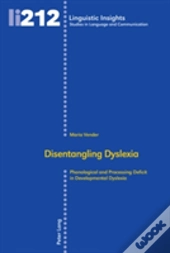Disentangling Dyslexia