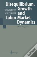 Disequilibrium, Growth And Labor Market Dynamics