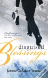 Disguised Blessings: A Wife'S Story Of H