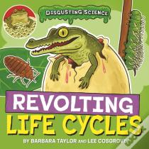 Disgusting Science: Revolting Life Cycles