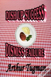 Dish Up Sucess Dismiss Failure