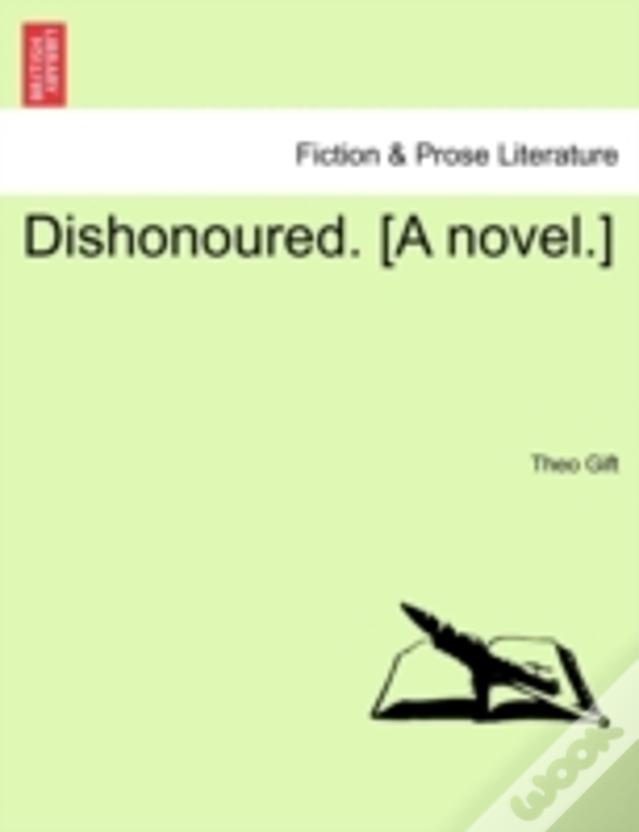 Dishonoured. (A Novel.)