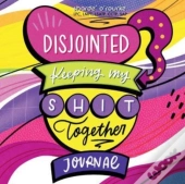 Disjointed: Keeping My Shit Together Journal
