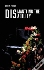 Dismantling The Disability