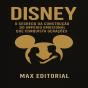 Disney: O Segredo Da Construção Do Império Emocional Que Conquista Gerações. - Preview