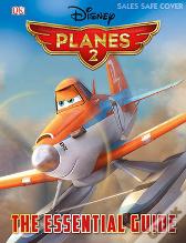 Disney Planes 2 Essential Guide