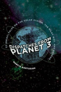 Dispatches From Planet 3