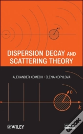 Dispersion Decay And Scattering Theory